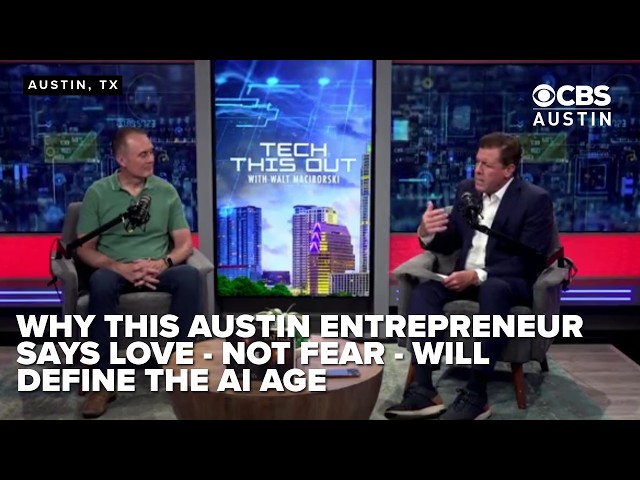 TECH THIS OUT: Why This Austin Entrepreneur Says Love — Not Fear — Will Define the AI Age