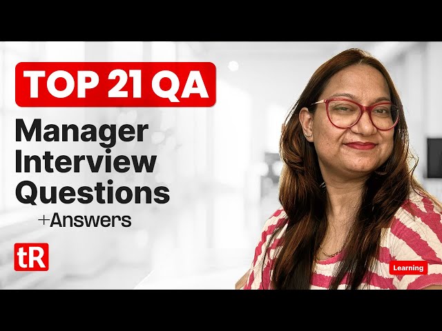 Top 21 QA Manager Interview Questions +Answers