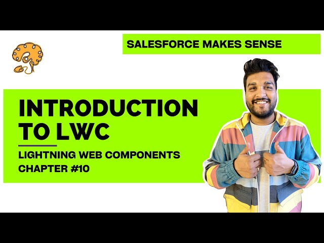 Introduction to LWC | Chapter 10 | Lightning Web Components