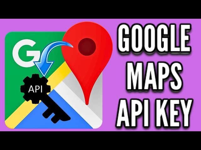 How to Get Google Maps API Key (Quick Guide)
