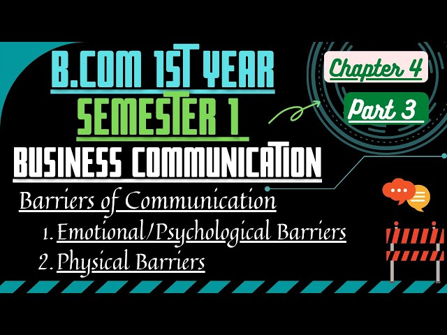 Barriers of communication/Emotional and physical Barriers/Business Communication chap. 4 sem.1