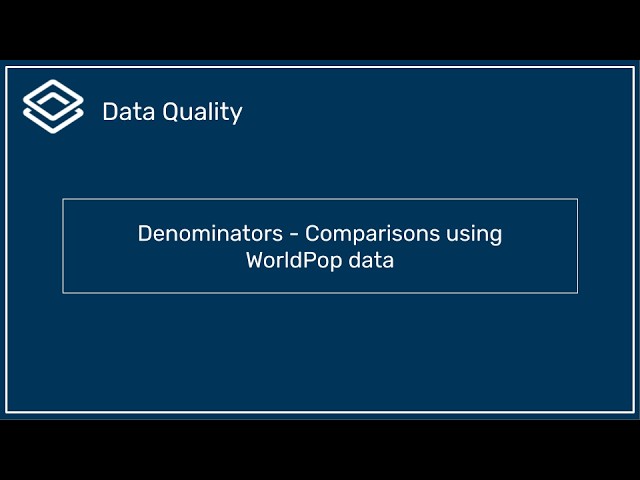 Denominators : Comparisons using WorldPop data