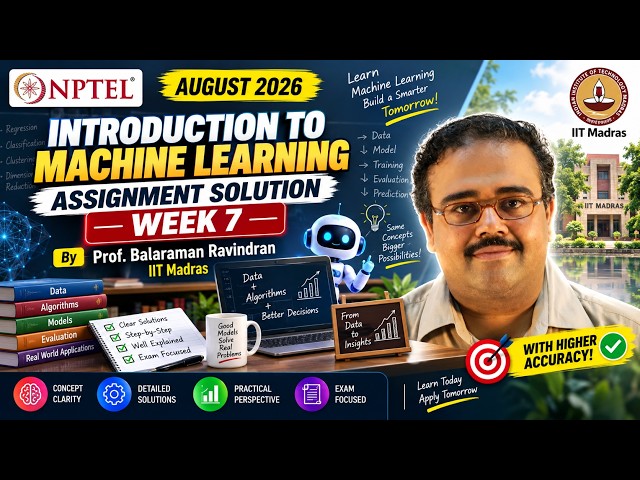 NPTEL Week 7: Introduction to Machine Learning | Prof. Balaraman Ravindran | IIT Madras Sep 2026