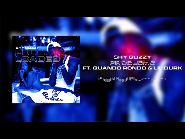 Shy Glizzy - Problems (ft. Quando Rondo & Lil Durk) [Official Audio]