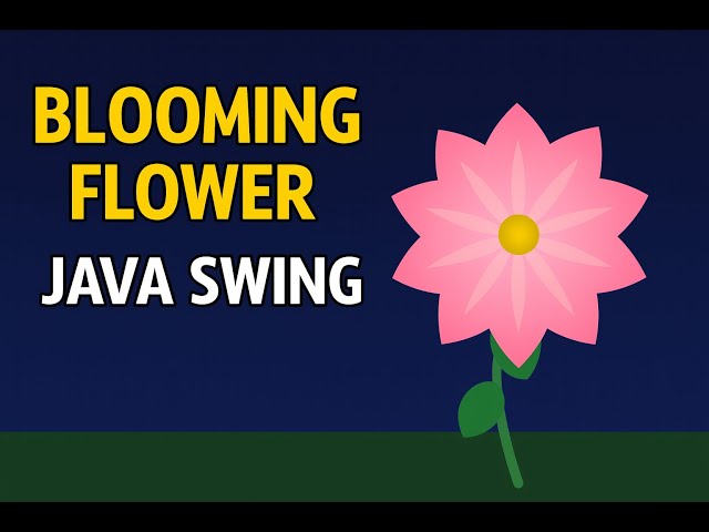 Blooming Flower Animation in Java Swing | Creative Coding Project