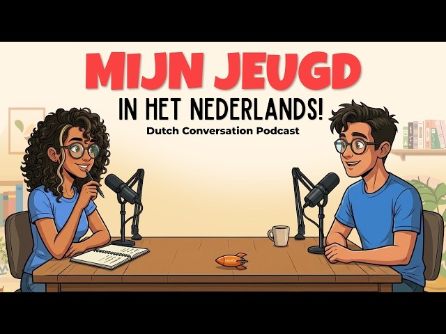 How to Talk about Your Childhood in Dutch | Dutch Podcast for Easy Conversation