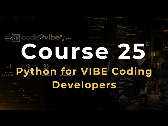 Course 25: Vibe Coding for Python Developers