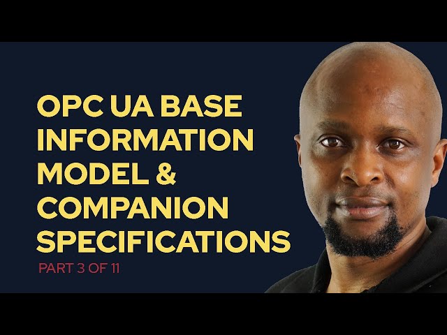Understanding OPC UA Base Information Model and Companion Specifications [3 of 11]