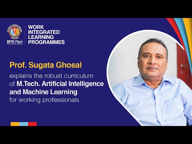 Master AI & Machine Learning with BITS Pilani WILP | M.Tech Explained by Prof. Sugata Ghosal