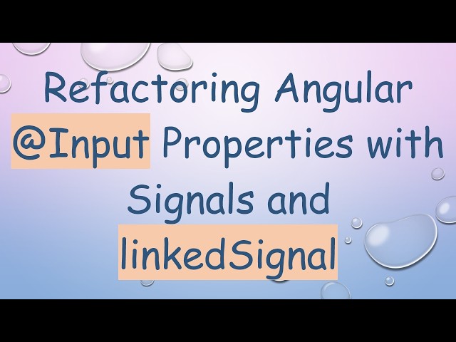 Refactoring Angular @ Input Properties with Signals and linkedSignal