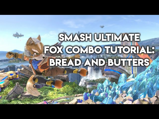 Fox Combo Tutorial: Bread and Butters in Smash Ultimate