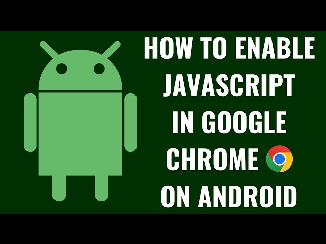 How to Enable JavaScript in Google Chrome on Android