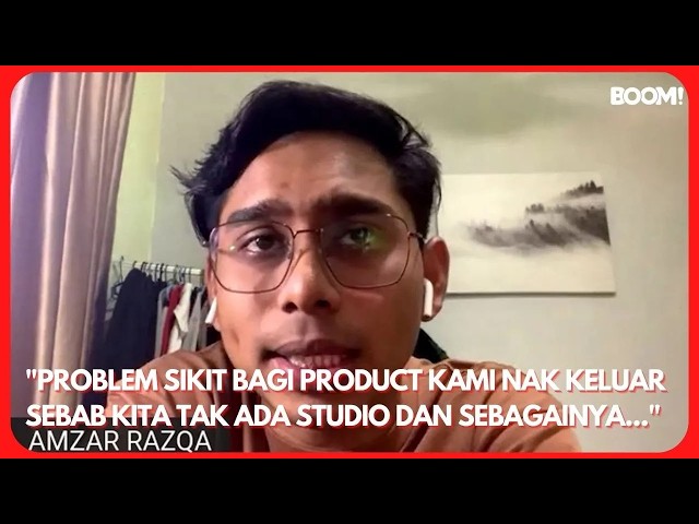 "PROBLEM SIKIT BAGI PRODUCT KAMI NAK KELUAR SEBAB KITA TAK ADA STUDIO DAN SEBAGAINYA..." - RAZQA