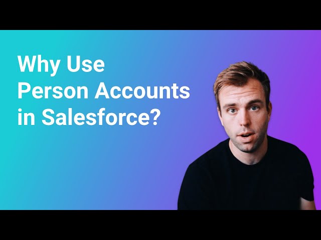 Why Use Person Accounts in Salesforce
