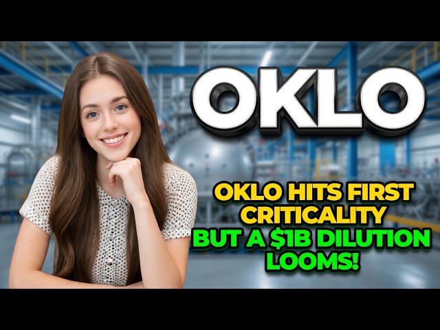 Oklo Hits First Criticality, But a $1B Dilution Looms! | OKLO Stock Analysis
