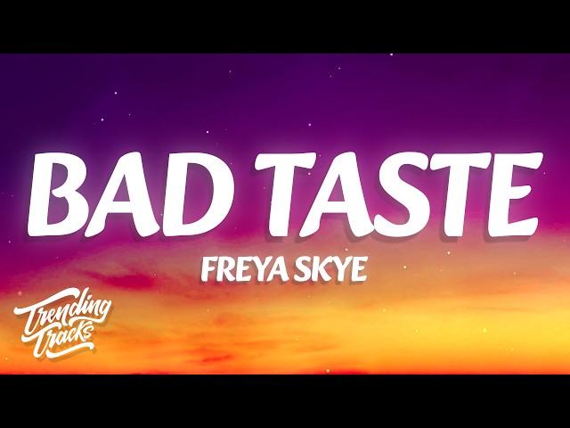 Freya Skye - bad taste (Lyrics)