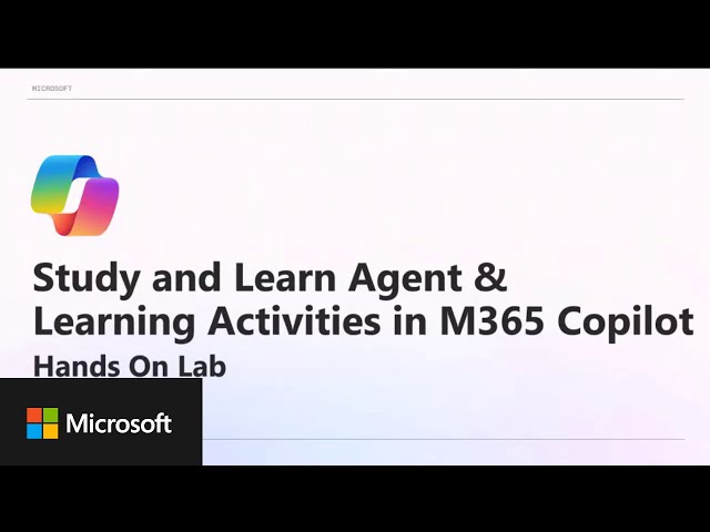Hands-on webinar: Study and Learn agent in Microsoft 365 Copilot