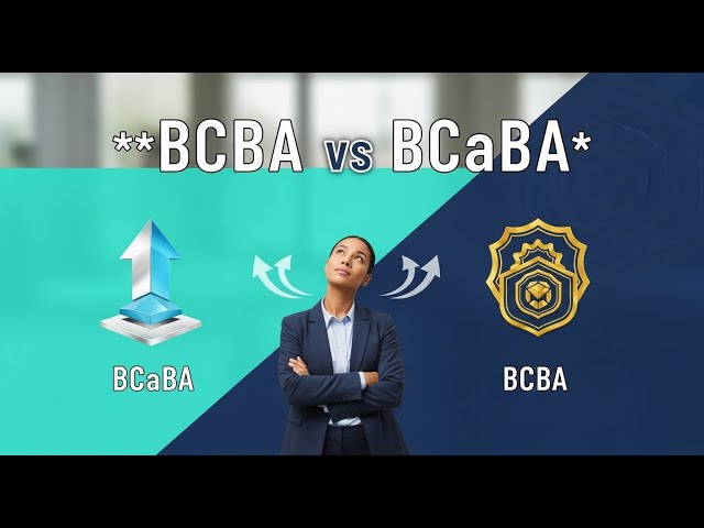 BCBA vs BCaBA: Which Behavior Analysis Certification Is Right for You? | Career Path & Exam Guide
