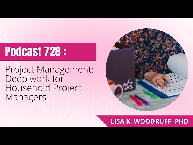 Episode 728: Project Management: Deep work for Household Project Managers