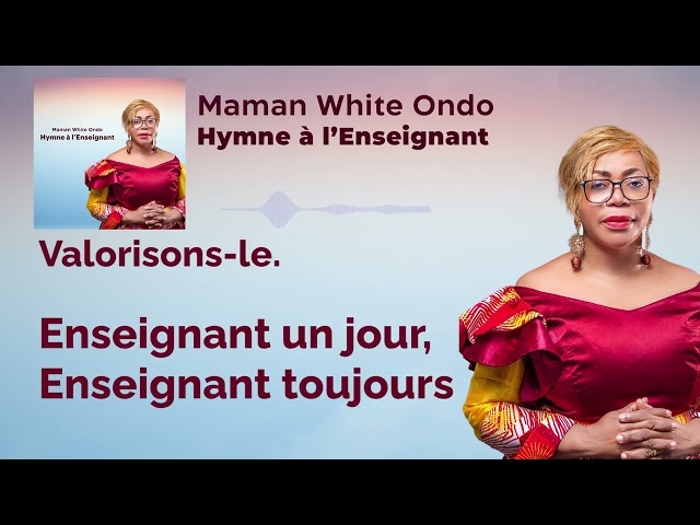 Maman White Ondo - Hymne à l'Enseignant
