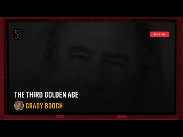The Third Golden Age - Grady Booch