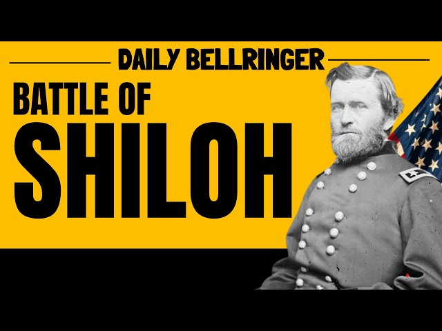 Battle of Shiloh: The Two-Day Civil War Battle That Shocked America | DAILY BELLRINGER