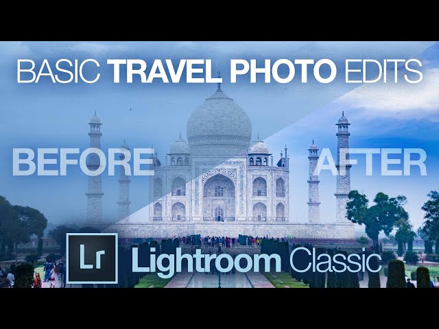 Edit and Enhance Travel Photos in Lightroom Classic