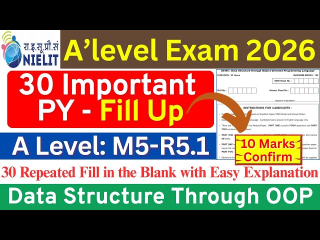NIELIT A Level A5-R5.1 | Previous Year 30 Important Fill Up Questions | Data Structure Through OOP