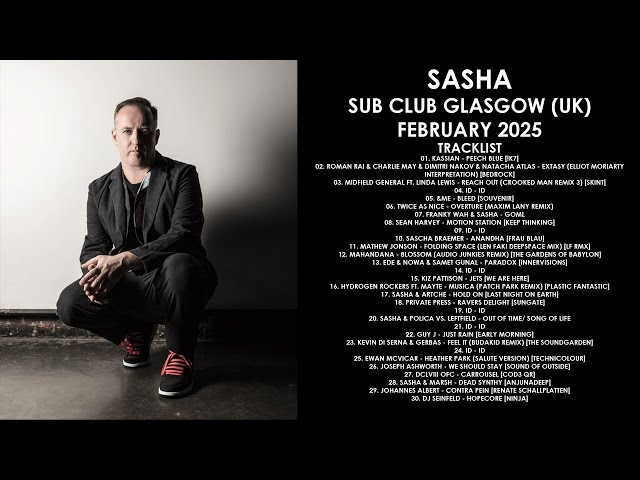 SASHA (UK) @ Sub Club Glasgow (UK) February 2025