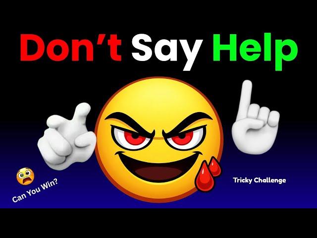 Don’t Say “Help” Challenge 😄