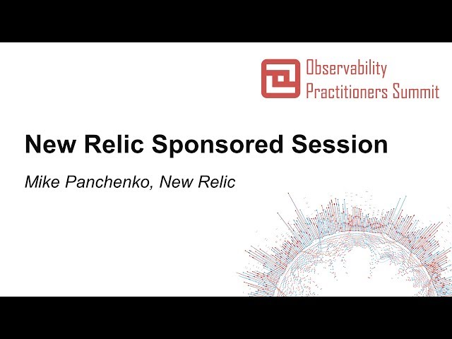 New Relic Sponsored Session - Mike Panchenko, New Relic