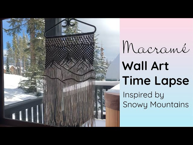 Macrame Wall Hanging Time Lapse Inspired by Snowy Mountains