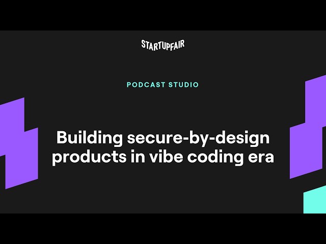 Building secure-by-design products in vibe coding era | Startup Fair 2026, Podcast Studio