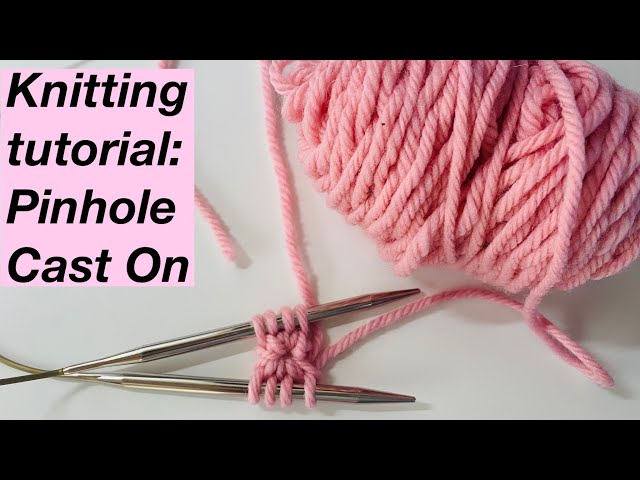 Knitting tutorial: Pinhole or Disappearing Loop Cast On for Musselburgh hat - the EASY WAY!