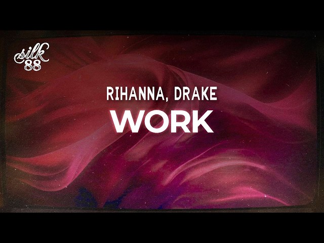 Rihanna ft. Drake - Work / lyrics