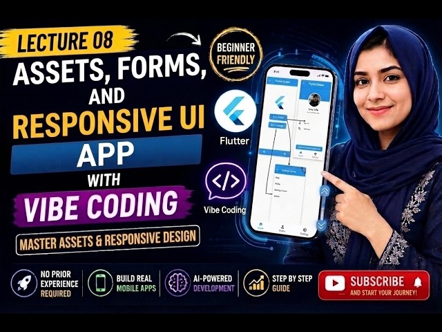LECTURE 08|Assets, Forms & Responsive UI | Mobile App Development with Flutter + Vibe coding