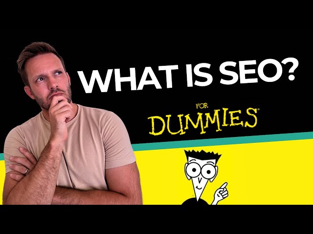 What is SEO? A simple explanation (for dummies).
