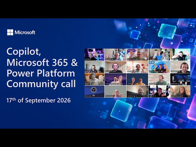 Copilot, Microsoft 365 & Power Platform community call – 17th of September, 2026