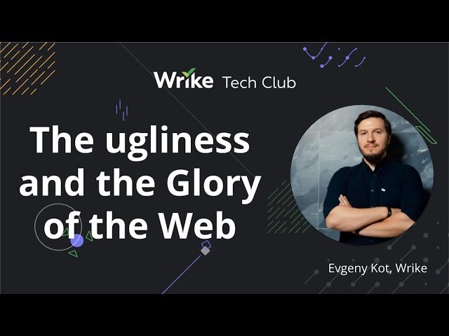 The ugliness and the Glory of the Web — Evgeny Kot, Wrike