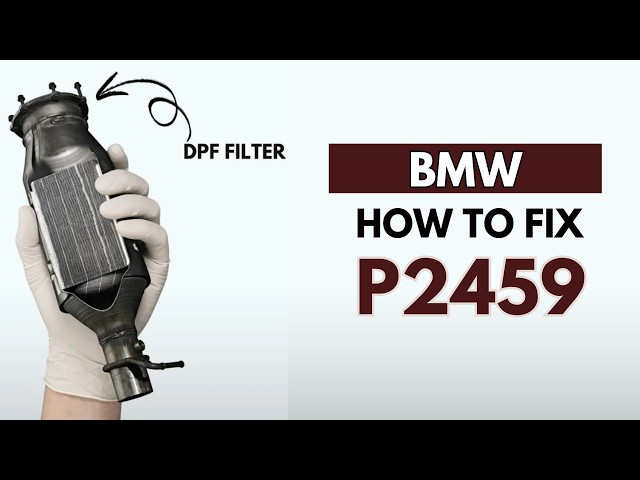 How to Fix P2459 Engine Error Code in Bmw P2459