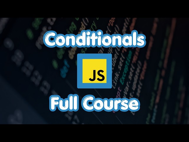 JavaScript Conditionals Full Course in 1 Hour