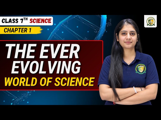 The Ever-Evolving World of Science | Class 7 Science | Chapter 1 | Junior Wings