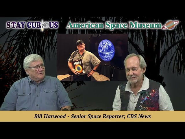 Bill Harwood, CBS "Dean of Space Journalists" shares his career | Stay Curious 2023-10-05