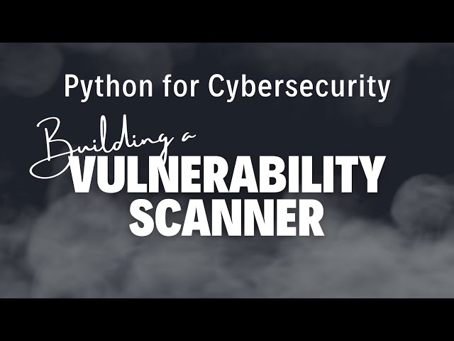 Python for Cybersecurity: Building a Vulnerability Scanner