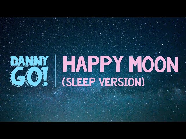 "Happy Moon" (Lullaby Version) 😴 Danny Go! Sleep Music for Kids
