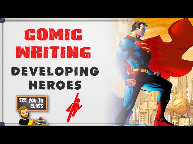 Comic Book Writing 101: Developing Heroic Characters