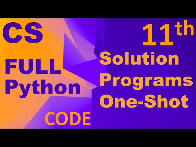 Computer Science Class 11 [Complete Python Solution Programs] (ALL Chapters One-Shot Session)