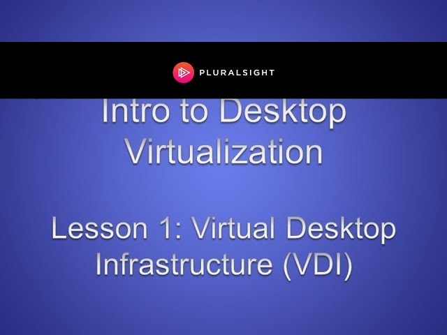 Virtual Desktop Infrastructure (VDI)