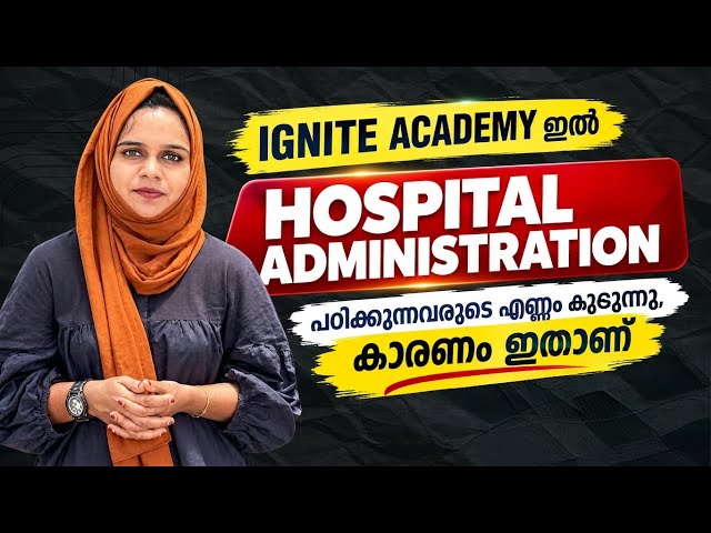 Hospital Administration course Details Malayalam | Ignite Skills Academy #hospital 