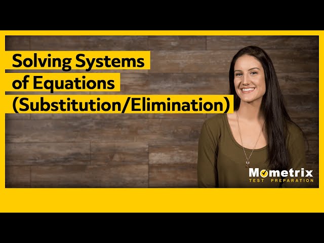 Solving Systems of Equations (Substitution and Elimination)